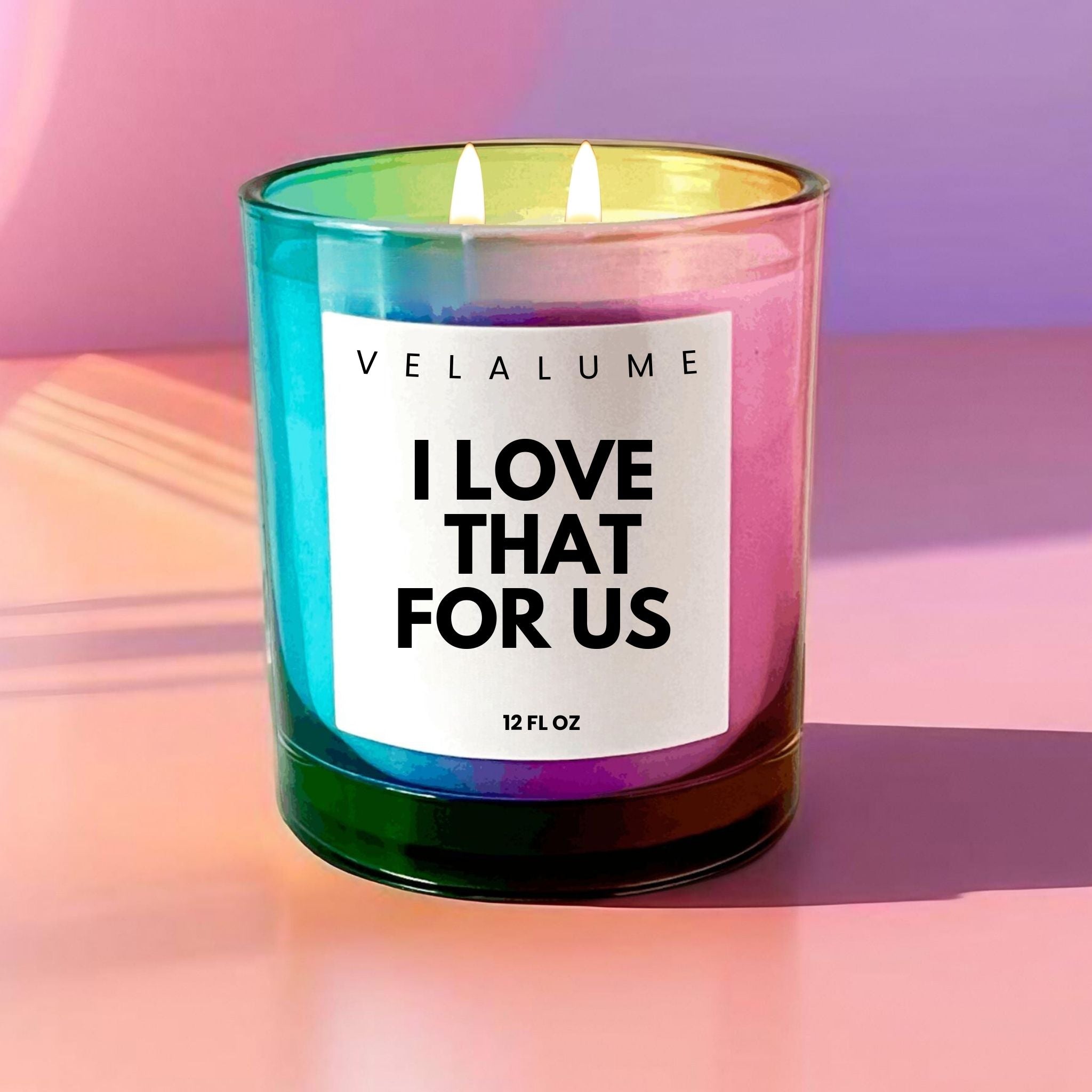 I Love That for Us Candle