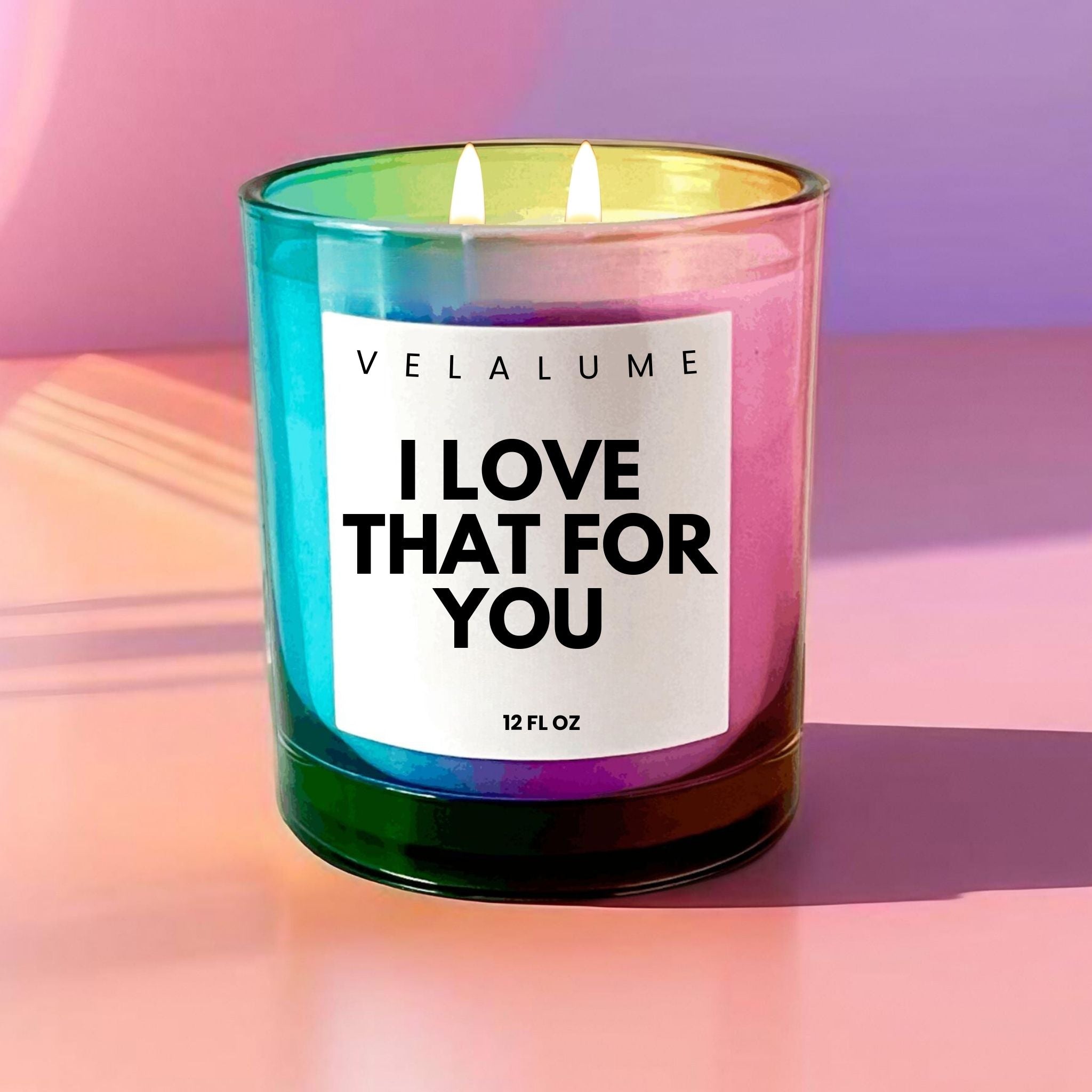 I Love That for You Candle