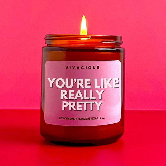 You’re Like Really Pretty Candle